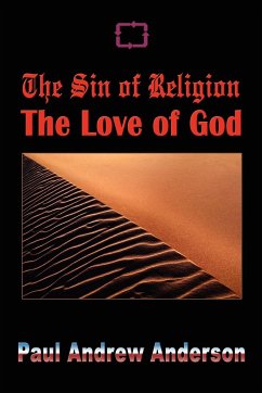 The Sin of Religion The Love of God - Anderson, Paul Andrew