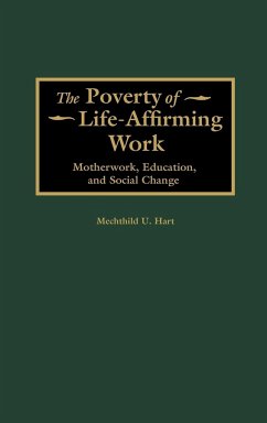 The Poverty of Life-Affirming Work - Hart, Mechthild U.