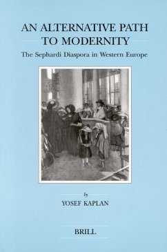 An Alternative Path to Modernity: The Sephardi Diaspora in Western Europe - Kaplan, Yosef