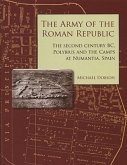 The Army of the Roman Republic: The Second Century Bc, Polybius and the Camps at Numantia, Spain
