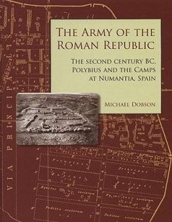 The Army of the Roman Republic: The Second Century Bc, Polybius and the Camps at Numantia, Spain - Dobson, Mike