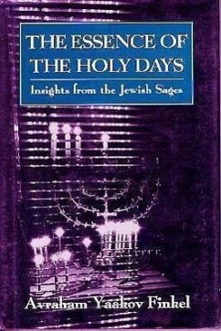 The Essence of the Holy Days: Insights from the Jewish Sages - Finkel, Avraham Yaakov