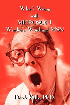 What's Wrong with Microsoft Windows, Word and MSN - Kelly, Derek