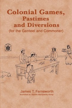 Colonial Games, Pastimes and Diversions - Farnsworth, James T.