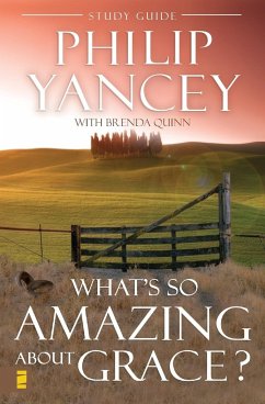 What's So Amazing About Grace? Study Guide - Yancey, Philip