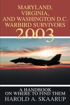 Maryland, Virginia, and Washington D.C. Warbird Survivors 2003 - Skaarup, Harold A.