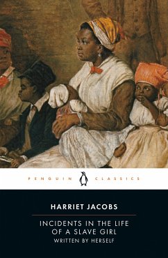 Incidents in the Life of a Slave Girl: Written by Herself - Jacobs, Harriet