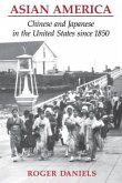 Asian America: Chinese and Japanese in the United States Since 1850