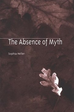 The Absence of Myth - Heller, Sophia