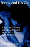 Bobby and His Cat: A Story about Abuse, Courage and Wisdom for Survivors, Friends and Therapists