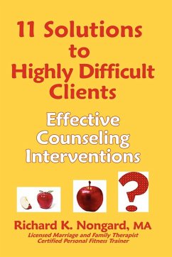 11 Solutions to Highly Difficult Clients - Nongard, Richard K.