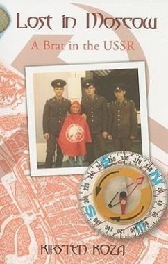 Lost in Moscow: A Brat in the USSR - Koza, Kirsten