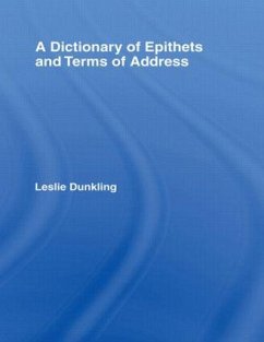 A Dictionary of Epithets and Terms of Address - Dunkling, Leslie
