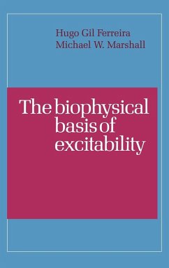 The Biophysical Basis of Excitability - Ferreira, Hugo Gil; Marshall, Michael W.; Ferreira, H. G.