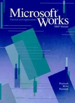 Microsoft Works: Tutorial and Applications: IBM Version - Pasewark, William R.