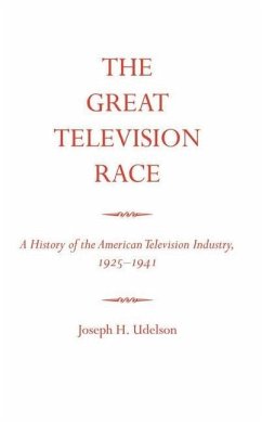 The Great Television Race: A History of the American Television Industry, 1925-1941 - Udelson, Joseph H.