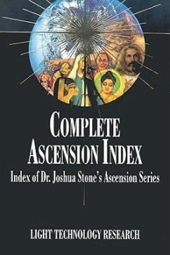 Complete Ascension Index: Index of Dr. Joshua Stone's Ascension Series - Stone, Joshua David