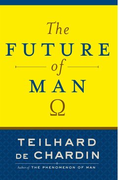 The Future of Man - De Chardin, Teilhard