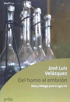 Del homo al embrión : ética y biología para el siglo XXI - Velázquez, José Luis