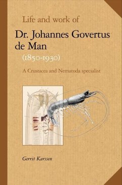 Life and Work of Dr. Johannes Govertus de Man (1850-1930): A Crustacea and Nematoda Specialist [With CD] - Karssen, Gerrit