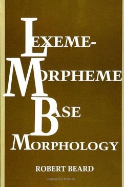 Lexeme-Morpheme Base Morphology: A General Theory of Inflection and Word Formation - Beard, Robert
