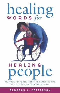 Healing Words for Healing People: Prayers and Meditations for Parish Nurses and Other Health Professionals - Patterson, Deborah L.