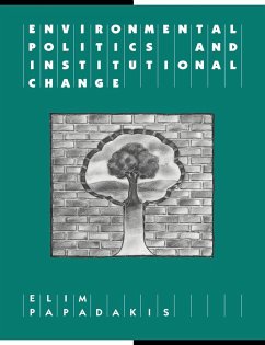 Environmental Politics and Institutional Change - Papadakis, Elim