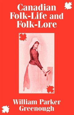 Canadian Folk-Life and Folk-Lore - Greenough, William Parker