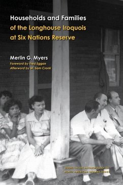 Households and Families of the Longhouse Iroquois at Six Nations Reserve - Myers, Merlin G