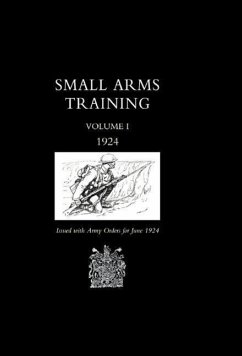 Small Arms Training 1924 Volume 1 - War Office June 1924, Office June; War Office June 1924