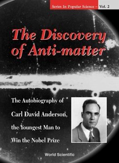 Discovery of Anti-Matter, The: The Autobiography of Carl David Anderson, the Second Youngest Man to Win the Nobel Prize - Anderson, David A K; Weiss, Richard J