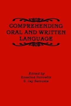 Comprehending Oral and Written Language - Horowitz, Rosalind / Samuels, S. Jay (eds.)