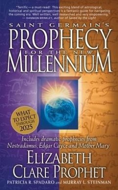 Saint Germain's Prophecy for the New Millennium: Includes Dramatic Prophecies from Nostradamus, Edgar Cayce and Mother Mary - Prophet, Elizabeth Clare
