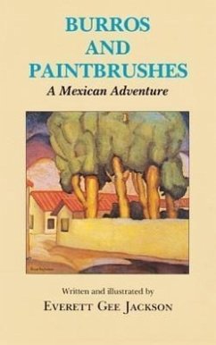 Burros and Paintbrushes: A Mexican Adventure - Jackson, Everett Gee