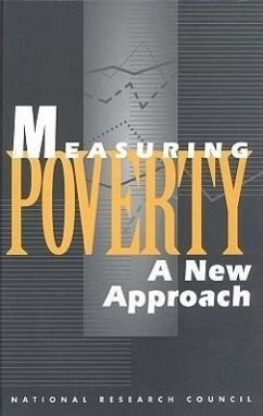 Measuring Poverty - National Research Council; Division of Behavioral and Social Sciences and Education; Commission on Behavioral and Social Sciences and Education; Panel on Poverty and Family Assistance Concepts Information Needs and Measurement Methods