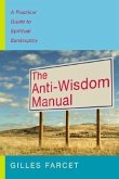 The Anti-Wisdom Manual: A Practical Guide to Spiritual Bankruptcy