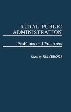 Rural Public Administration - Seroka, James; Lundeen, Gerald; Shaw, Debora