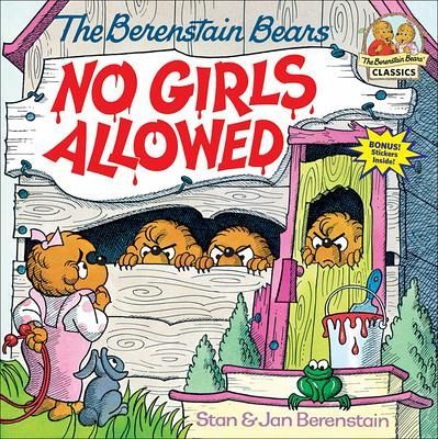 The Berenstain Bears No Girls Allowed The Berenstain Bears No Girls Allowed