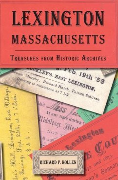 Lexington, Massachusetts:: Treasures from Historic Archives - Kollen, Richard P.