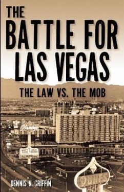 The Battle for Las Vegas: The Law vs. the Mob - Griffin, Dennis N.