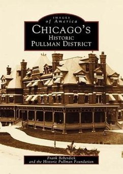 Chicago's Historic Pullman District - Beberdick, Frank; Historic Pullman Foundation