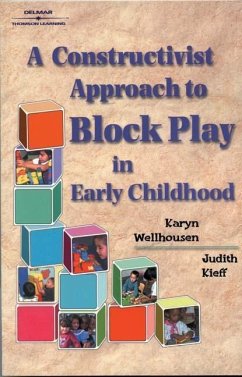 A Constructivist Approach to Block Play in Early Childhood - Wellhousen, Karyn; Kieff, Judith