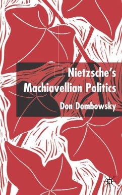 Nietzsche's Machiavellian Politics - Dombowsky, Don