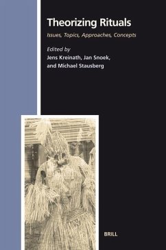 Theorizing Rituals, Volume 1: Issues, Topics, Approaches, Concepts - Kreinath, Jens; Snoek, J a M; Stausberg, Michael