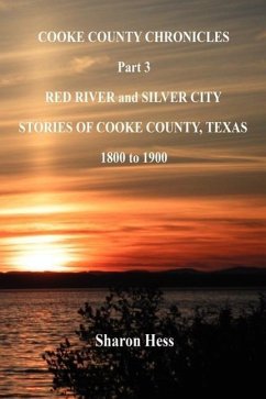 Cooke County Chronicles - Part 3 - Red River and Silver City - Hess, Sharon