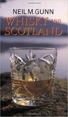 Whisky and Scotland - Gunn, Neil M.