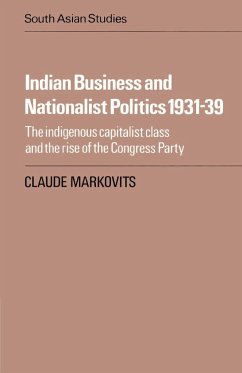 Indian Business and Nationalist Politics 1931 39 - Markovits, Claude