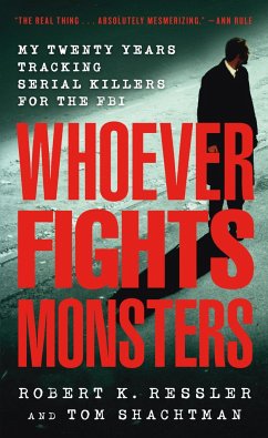 Whoever Fights Monsters - Ressler, Robert K; Shachtman, Tom