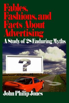 Fables, Fashions, and Facts About Advertising - Jones, John Philip