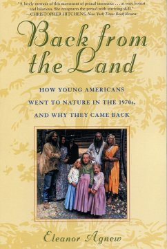 Back from the Land: How Young Americans Went to Nature in the 1970s, and Why They Came Back - Agnew, Eleanor